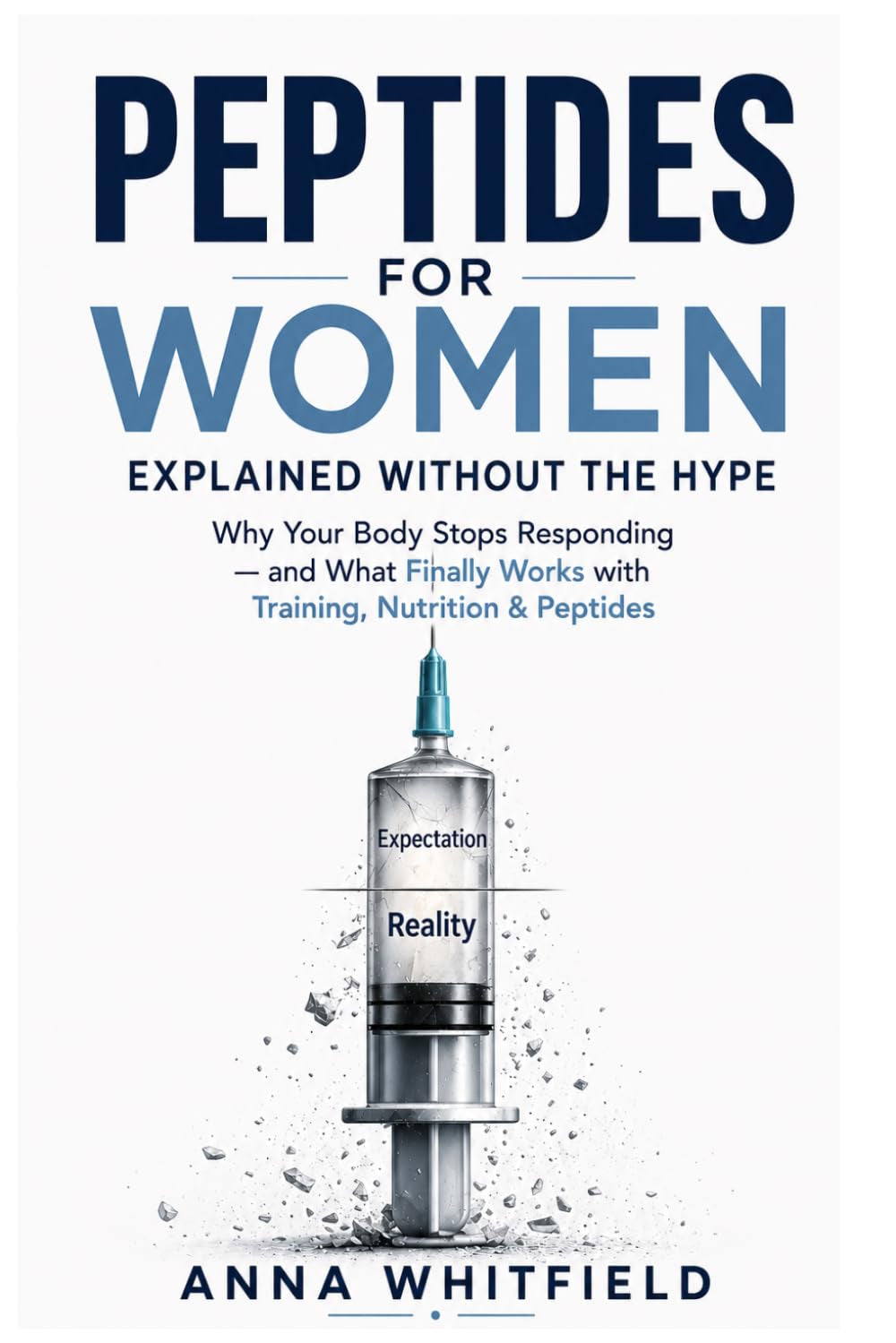 Peptides for Women: Explained Without the Hype: Why Your Body Stops Responding — and What Finally Works with Training, Nutrition & Peptides (The Menopause Clarity Series)