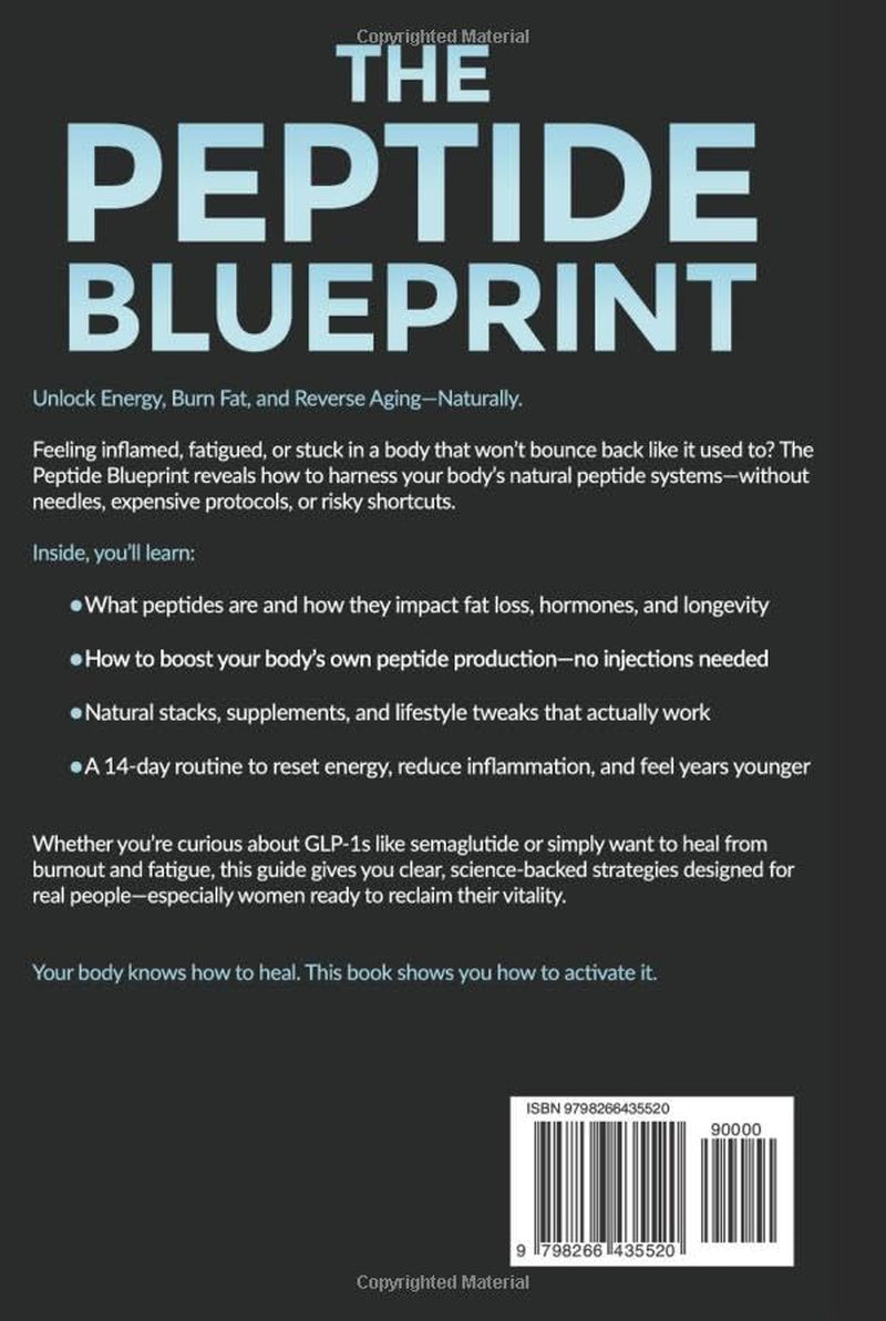 The Peptide Blueprint: Your Clear-Cut Roadmap to Safe and Effective Peptide Use for Fat Loss, Recovery, and Longevity—Including Real-Life Case Studies, Visual Guides, and Customizable Stacks