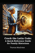 Crack the Latin Code: A Quick-Reference Guide for Family Historians