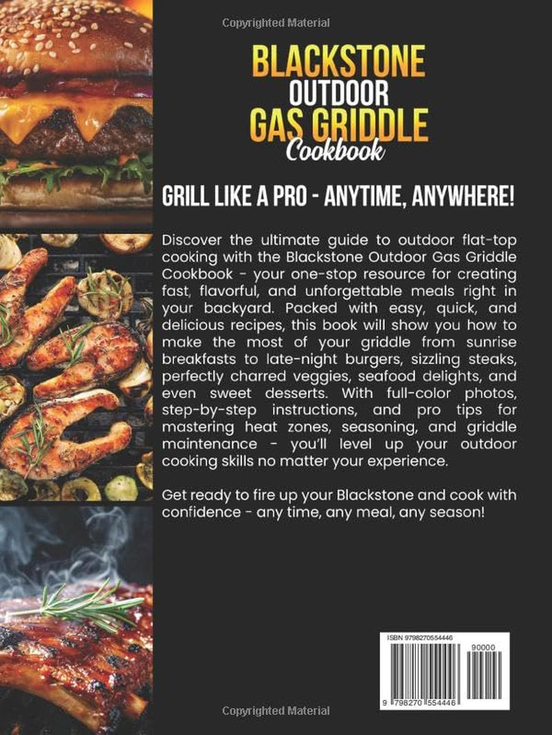 Blackstone Outdoor Gas Griddle Cookbook: Easy, Quick & Delicious Recipes with Full-Color Pictures and Pro Tips to Master Breakfast, Lunch, Dinner, Burgers, Meats, Veggies, Seafood & More!