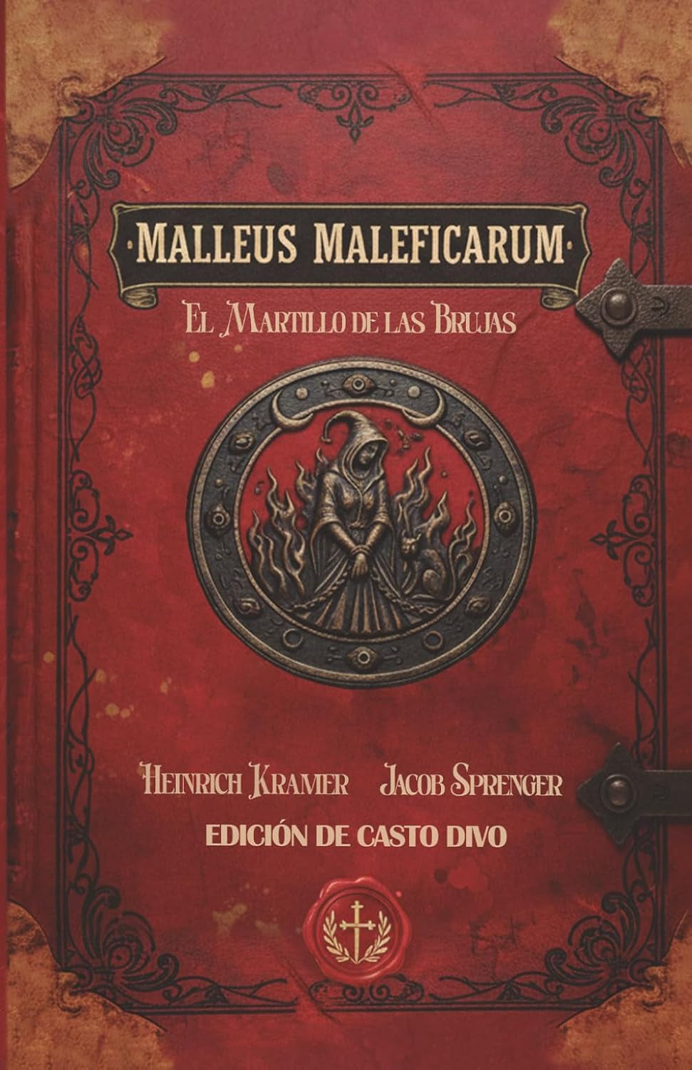 Malleus Maleficarum: El Martillo de las Brujas (Spanish Edition)