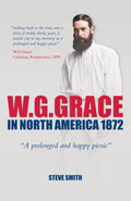 W. G. Grace in North America 1872: " A prolonged and happy picnic " (The Minor Cricket Tours of North America)