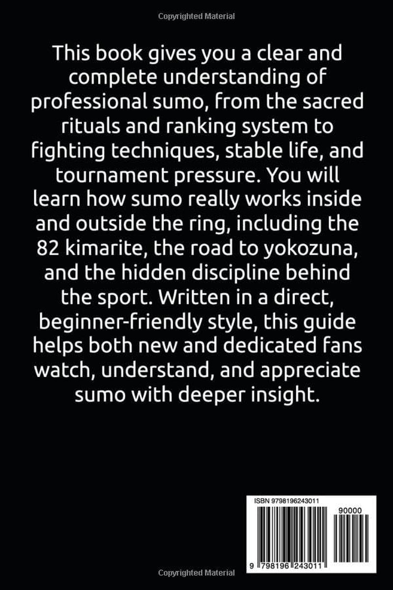 Inside Sumo Wrestling: A Complete Guide to Japan’s Sacred Ring, Winning Techniques, Rankings, Stables, Rituals, Champions, and Professional Sumo Life