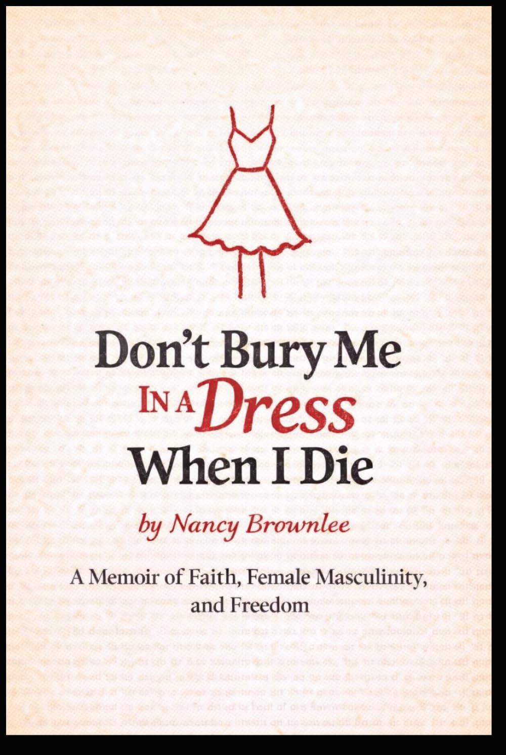 Don't Bury Me In a Dress When I Die: A Memoir of Faith, Female Masculinity, and Freedom