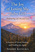 The Joy of Losing My Baby Girl: Embracing Life Beyond Loss