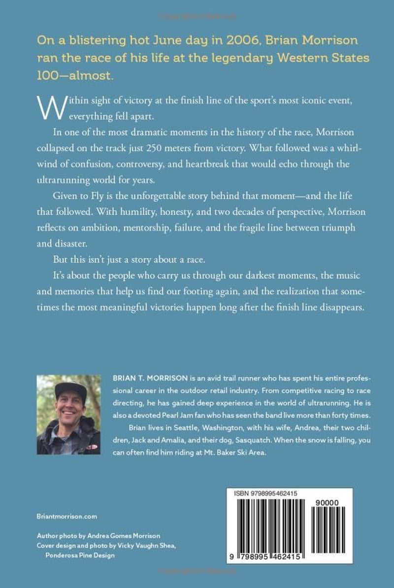 Given To Fly: An Improbable Story of Triumph, Tragedy, and Realization at the Western States 100