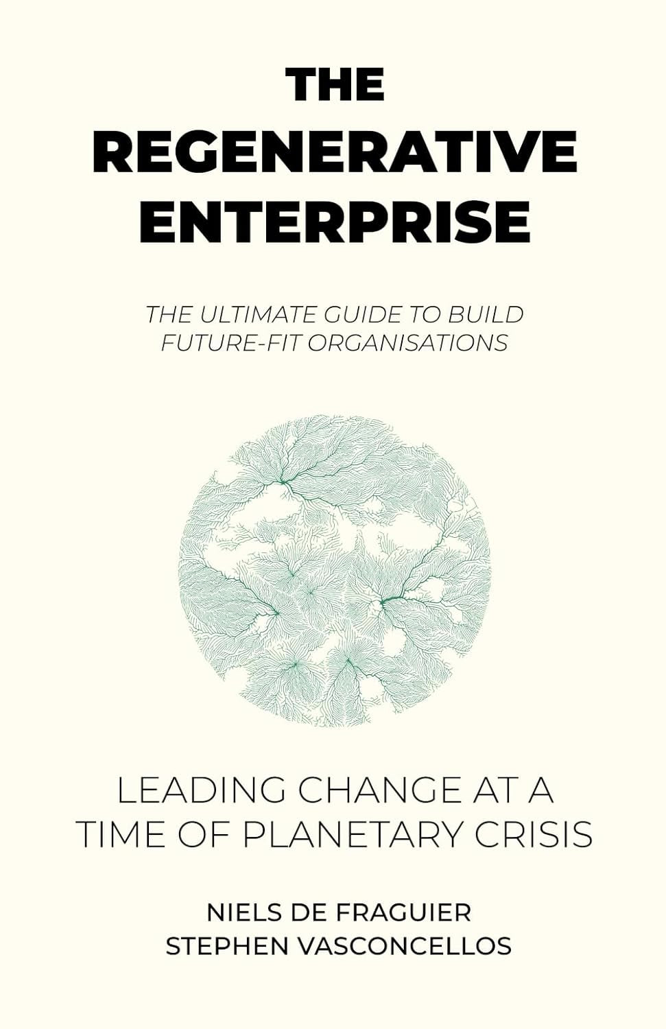 The Regenerative Enterprise: leading change at a time of planetary crisis