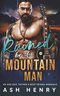 Ruined by the Mountain Man: An Age Gap, Father's Best Friend Romance (Mountain Men of White Falls)