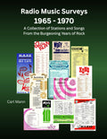 Radio Music Surveys 1965-1970: A Collection of Stations and Songs from the Burgeoning Years of Rock