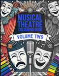 Musical Theatre Colouring Book Volume Two: For everyone that loves Musical Theatre, Broadway and all things Performing Arts