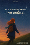 Nos Encontramos Na Colina: Um encontro pode mudar toda a sua vida. (Portuguese Edition)