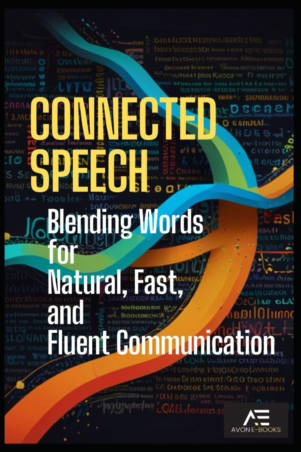 Connected Speech: Blending Words for Natural, Fast, and Fluent Communication