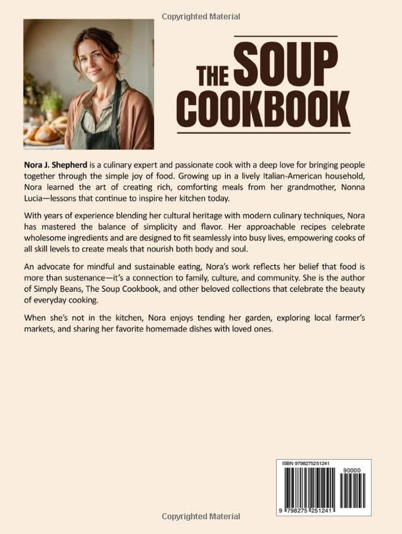 The Soup Cookbook: Turn Everyday Ingredients into Comforting and Nourishing Bowls with Simple Recipes to Satisfy Any Occasion and Every Diet.