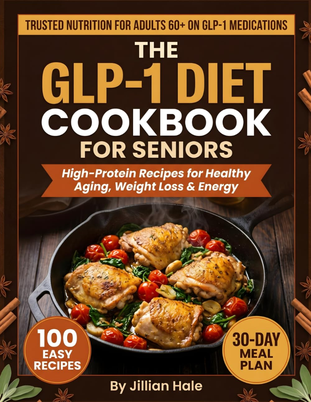The GLP-1 Diet Cookbook for Seniors: 100 High-Protein Recipes for Healthy Aging & Weight Loss — Full-Color Images + 30-Day Meal Plan