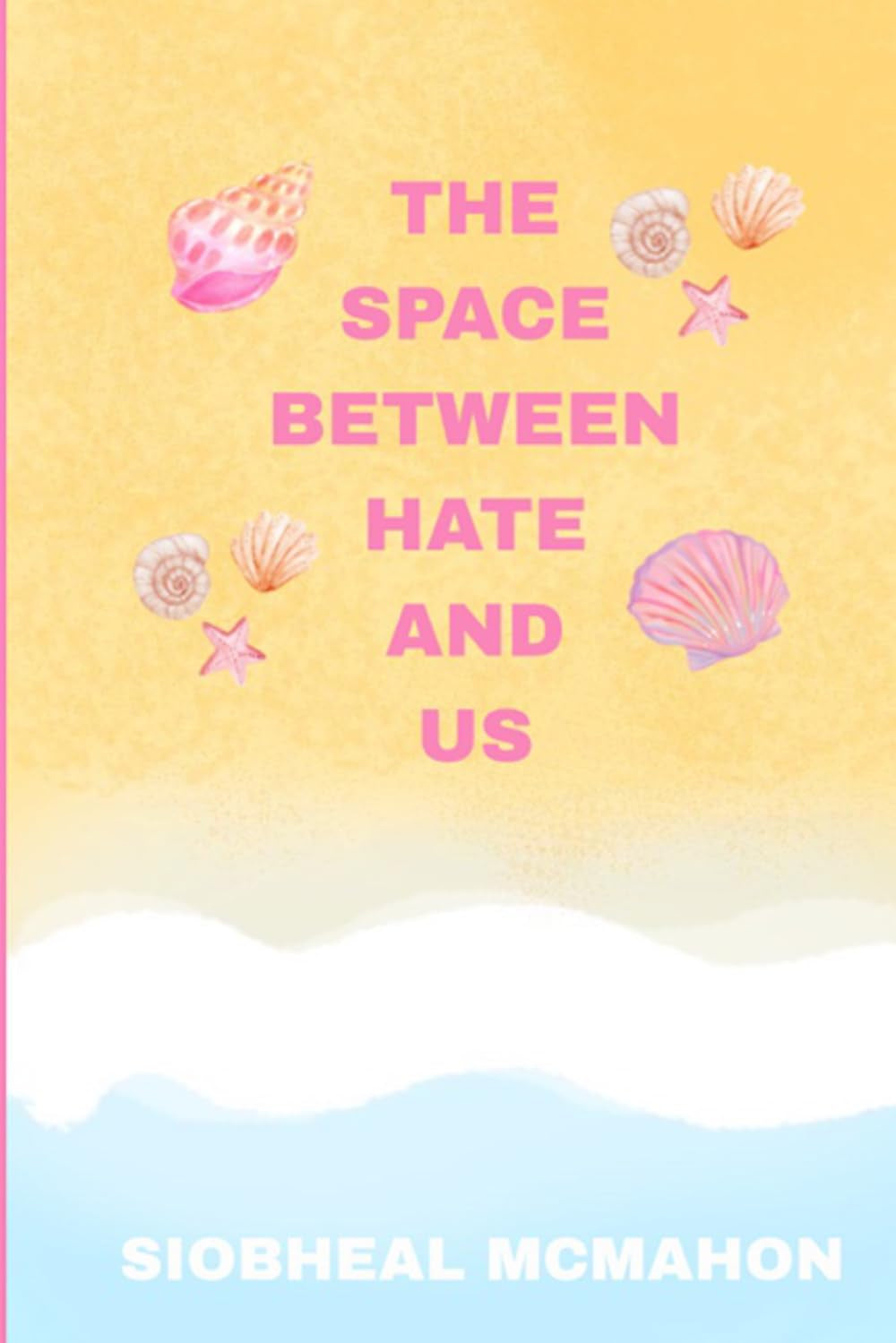 The Space Between Hate And Us (Valley Trá: The Space Between Series)