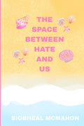 The Space Between Hate And Us (Valley Trá: The Space Between Series)