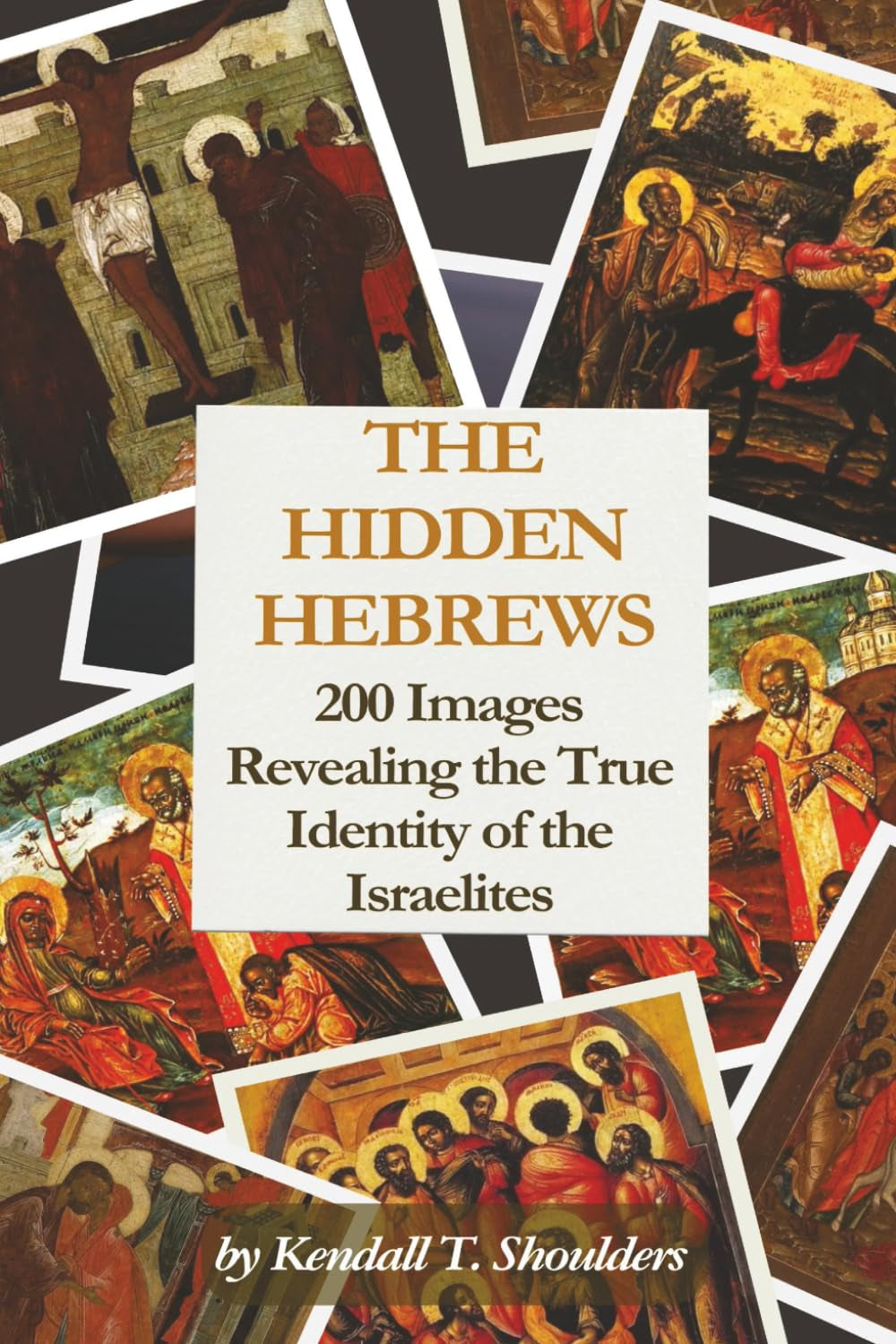 The Hidden Hebrews: 200 Images Revealing the True Identity of the Israelites | Uncovering the Hidden History of the True Hebrews, Black Israelites, ... 9 in | 201 pages | Full-page visual archive |