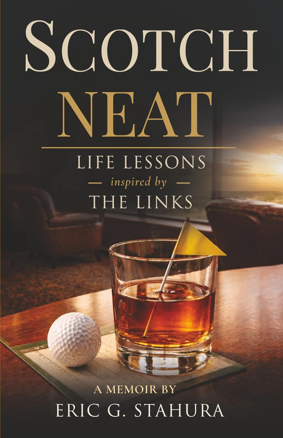 Scotch Neat: Life lessons inspired by the links