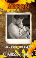 Jayson: A Steamy Protector Romantic Suspense (All Guts, No Glory)