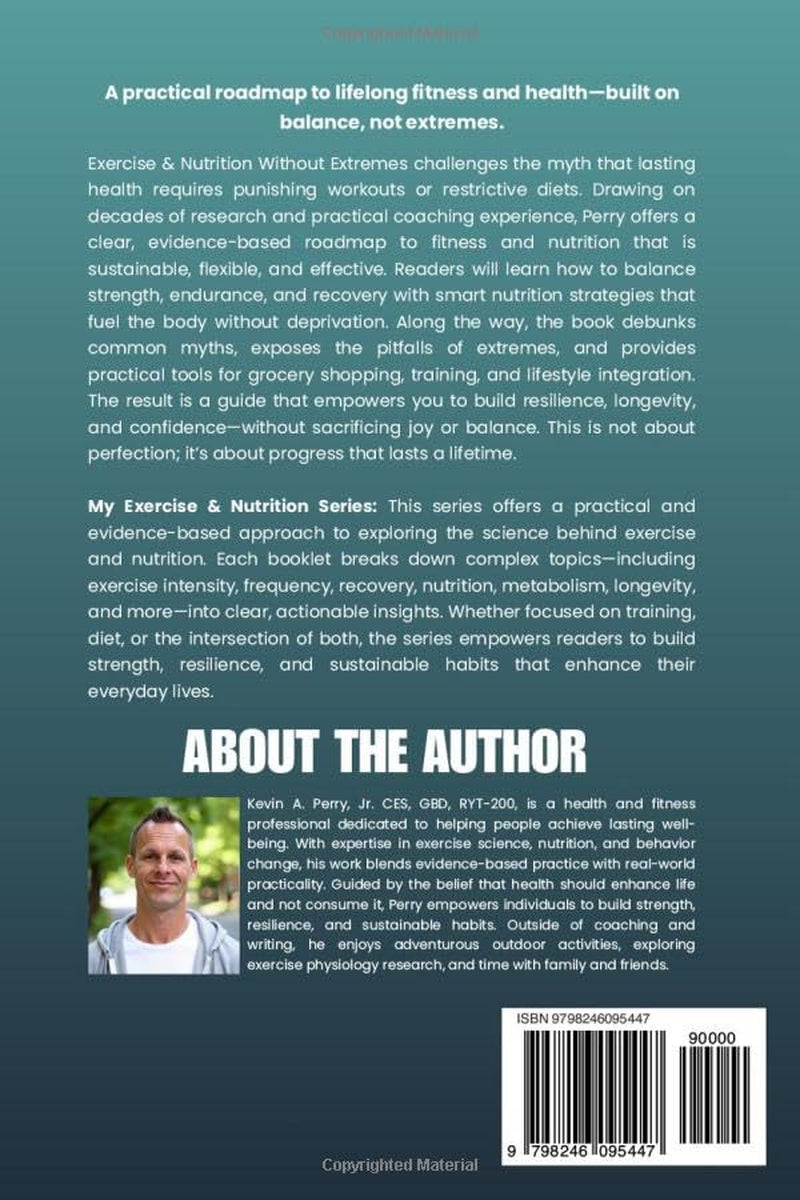 Exercise & Nutrition Without Extremes: A Practical Science-Based Guide to Lifelong Fitness and Health (My Exercise & Nutrition Series)