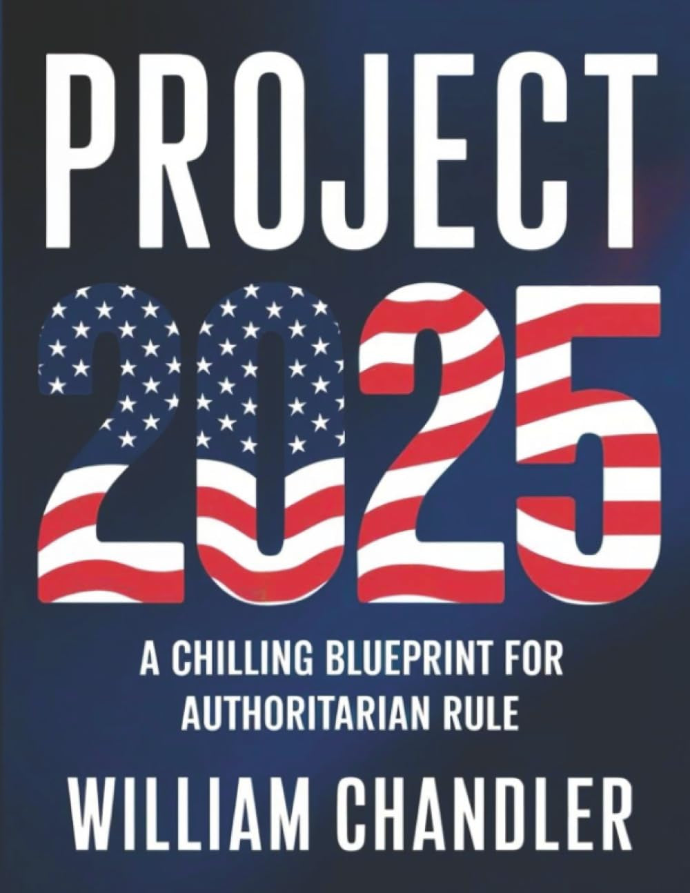 Project 2025 - A Chilling Blueprint for Authoritarian Rule: Unmasking the Conservative Plan to Reshape America and Empowering Citizens to Safeguard Their Freedoms