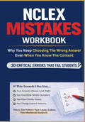 NCLEX-RN Mistake Workbook: Why You Keep Choosing The Wrong Answer: NCLEX Test-Taking Mistakes, Thinking Errors, Traps, and Decision Patterns That Cause Exam Failure (NCLEX Thinking Errors Series)