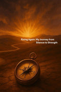 Rising Again: My Journey from Silence to Strength