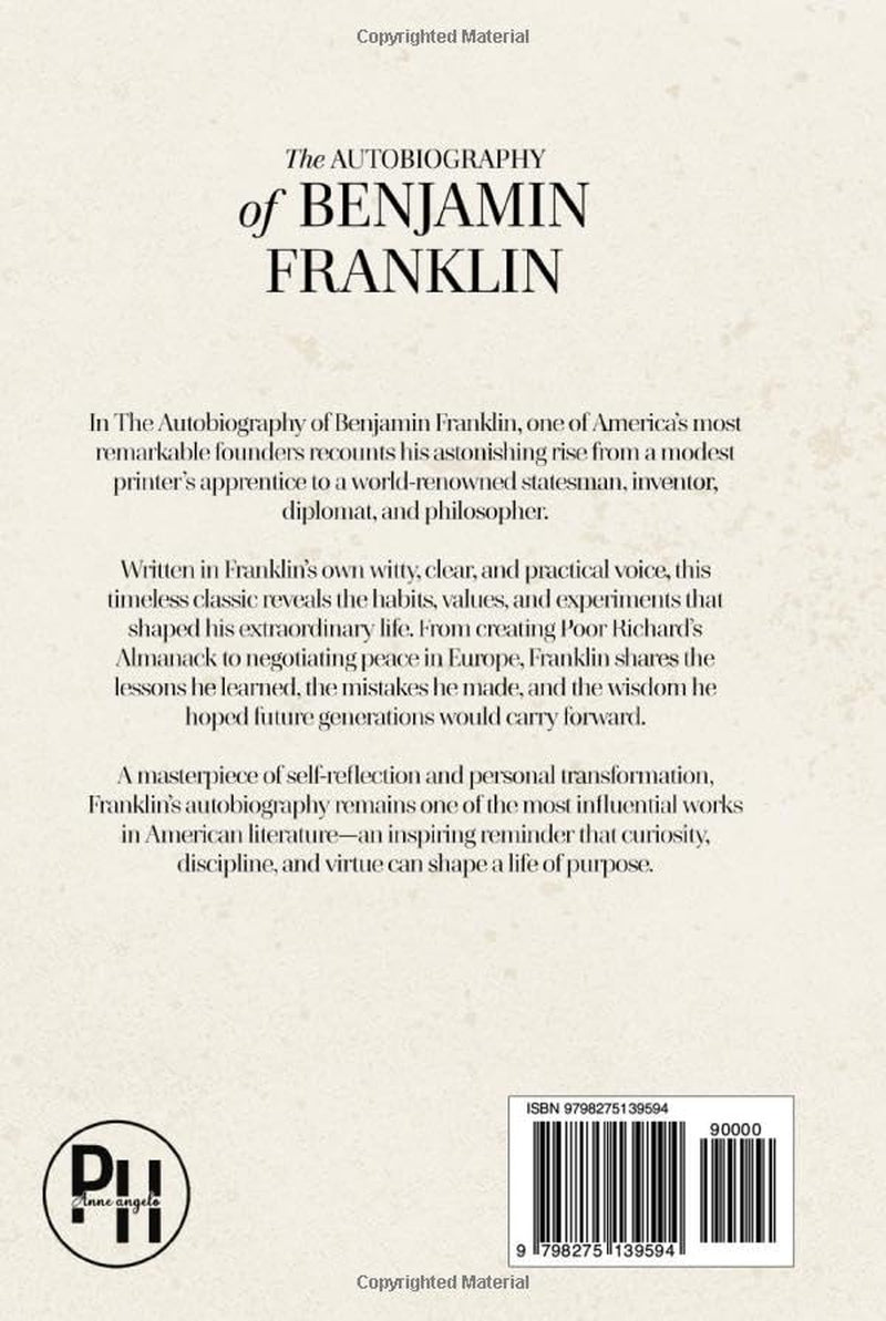 The Autobiography of Benjamin Franklin (Illustrated Collector’s Edition): Including The Way to Wealth, Advice to a Young Tradesman, and Other Classic Writings