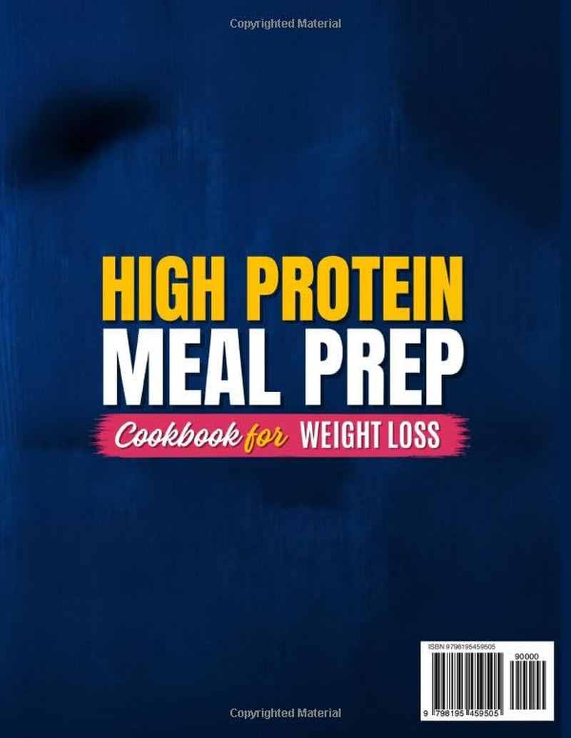 Super Easy High Protein Meal Prep Cookbook for Weight Loss: 101 Fridge-Friendly Lean & Delicious Low-Carb Recipes with 25g+ Protein Per Meal. Cook Once, Eat All Week, and Never Get Bored