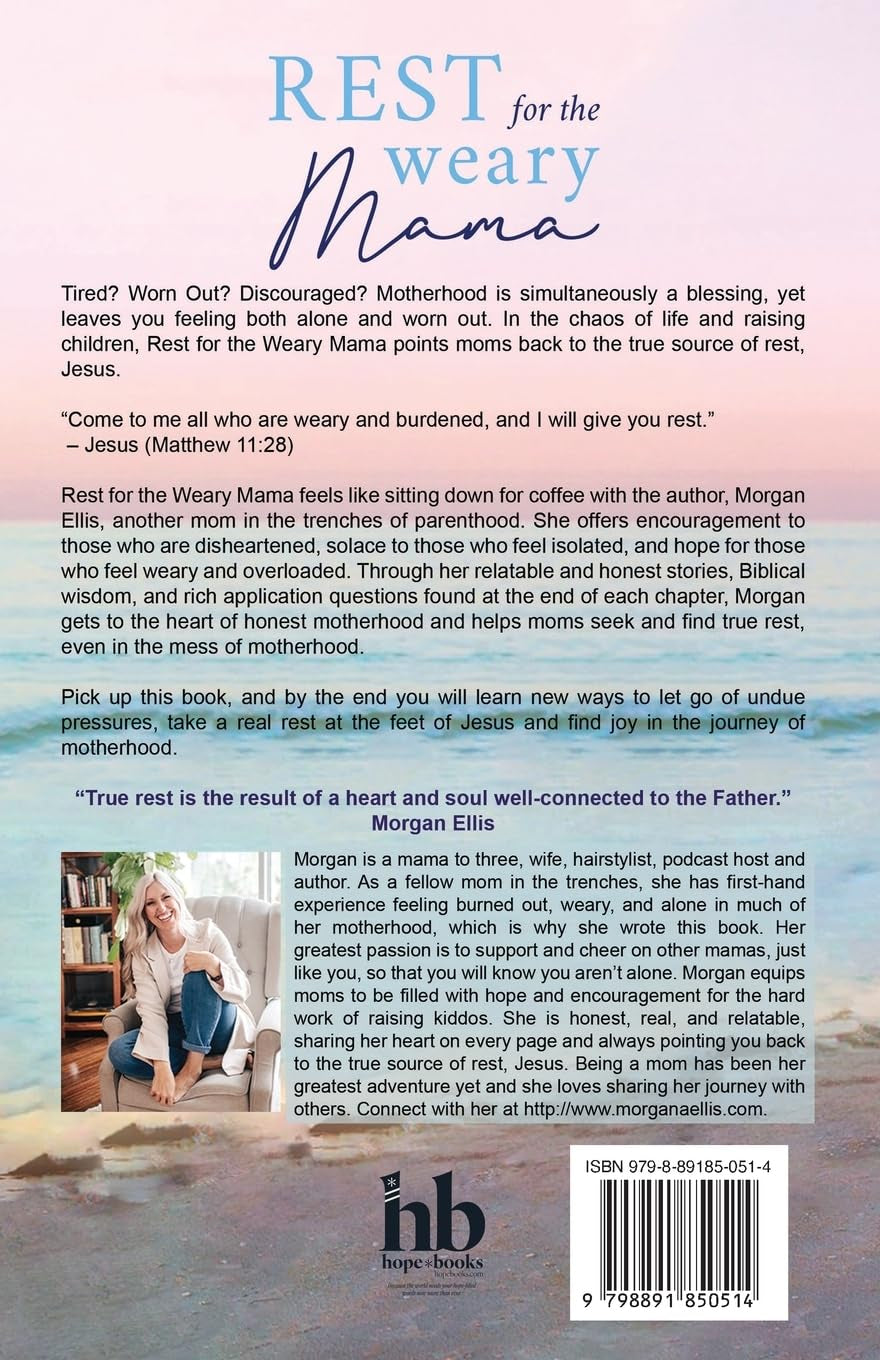 Rest for the Weary Mama: Words of Hope and Encouragement for the Worn-Out Mom