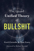 The Grand Unified Theory of Bullshit