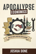Apocalypse Economics: Barter Boys and Bullion Barons