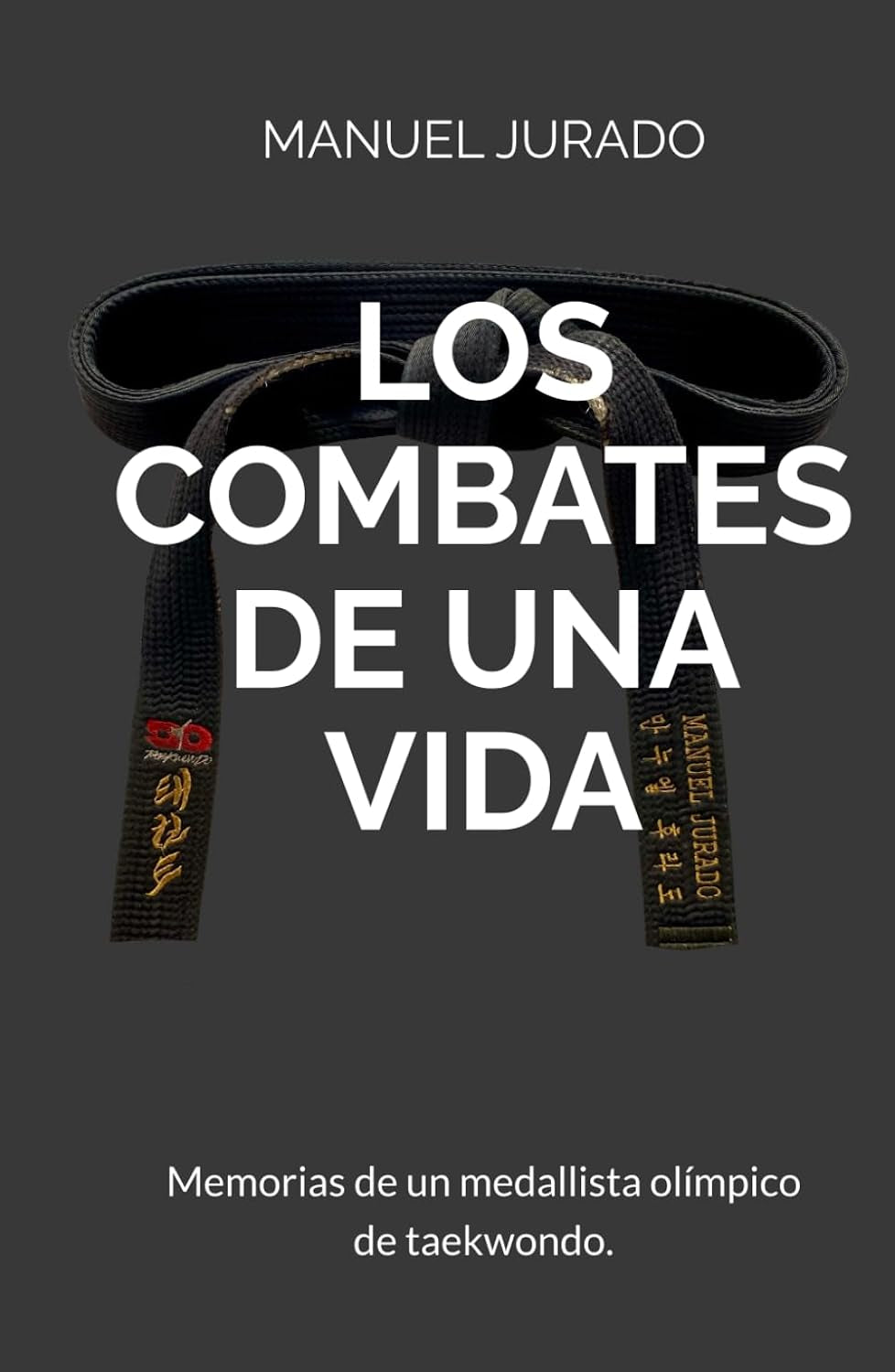 LOS COMBATES DE UNA VIDA: Memorias de un medallista olímpico de taekwondo. (Spanish Edition)