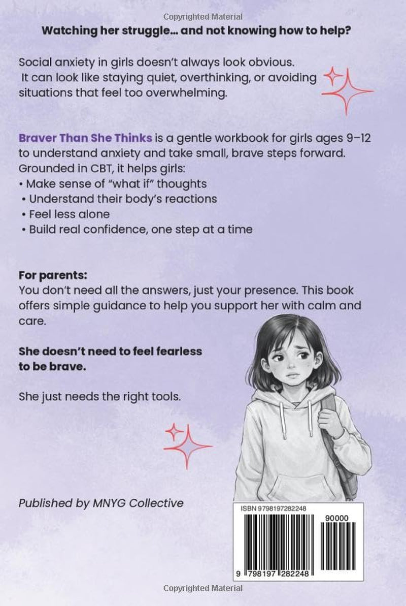 Braver Than She Thinks: A CBT Workbook for Girls Ages 9–12 to Overcome Social Anxiety and Build Confidence One Brave Step at a Time