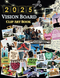 2025 Vision Board Clip Art Book: 500+ Inspiring Pictures, Quotes & Affirmations for Vision Board Kit to Create & Manifest Your Dreams, Personal Growth & Success for Women and Men (Vision Board Books)