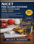 NICET Fire Alarm Systems Level 1 Study Guide 2026-2027: Everything You Need to Get Certified: 4 Full-Length Practice Exams, Real-World Scenario Drills, and Field-Ready Workflow Tips