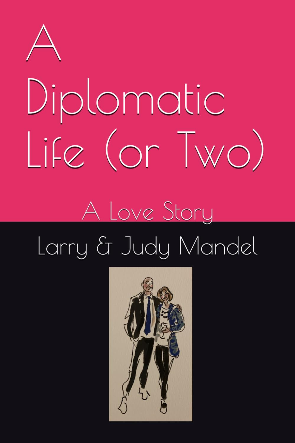 A Diplomatic Life (or Two): A Love Story