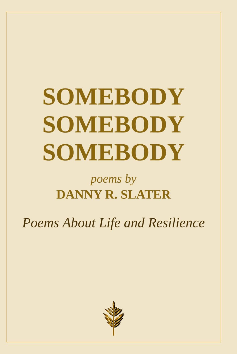 Somebody Somebody Somebody: Poems About Life and Resilience