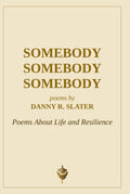 Somebody Somebody Somebody: Poems About Life and Resilience