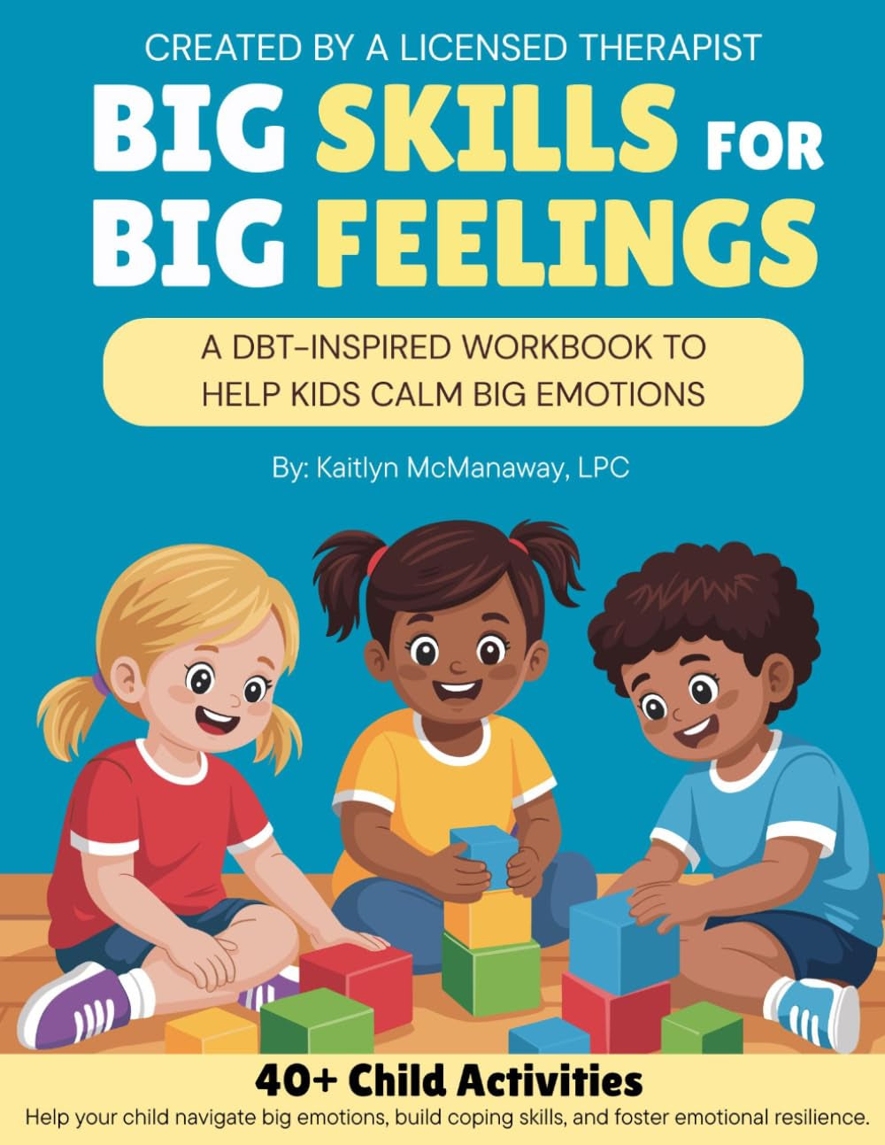 Big Skills for Big Feelings: A DBT-Inspired Workbook to Help Kids Calm Big Emotions