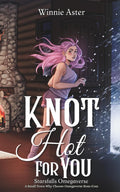 Knot Hot for You: A Small Town Why Choose Omegaverse Rom-Com (Starsfalls Omegaverse)