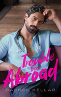 Trouble from Abroad: A Single Dad x Nanny Romance (Abroad Series)