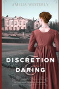 Discretion and Daring: A Pride and Prejudice Variation (Sweet Pride and Prejudice Variations)