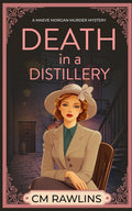 Death in a Distillery: A 1920s Murder Mystery (The Maeve Morgan Historical Cozy Mystery Series)