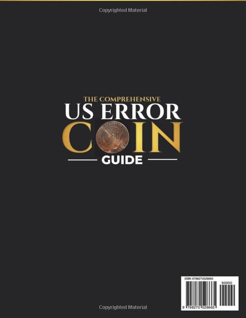 The Comprehensive US Error Coin Guide: Beginner’s Steps to Identifying, Authenticating, Valuing, and Collecting Rare US Mint Error Coins for Profitable Finds