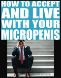 How To Accept And Live With Your Micropenis: | Blank Notebook Disguised as A Real Self Help Book| Ideal Gag Gift To Fool Your Friends| Novelty Adult Humor Notebook With Hilarious Cover