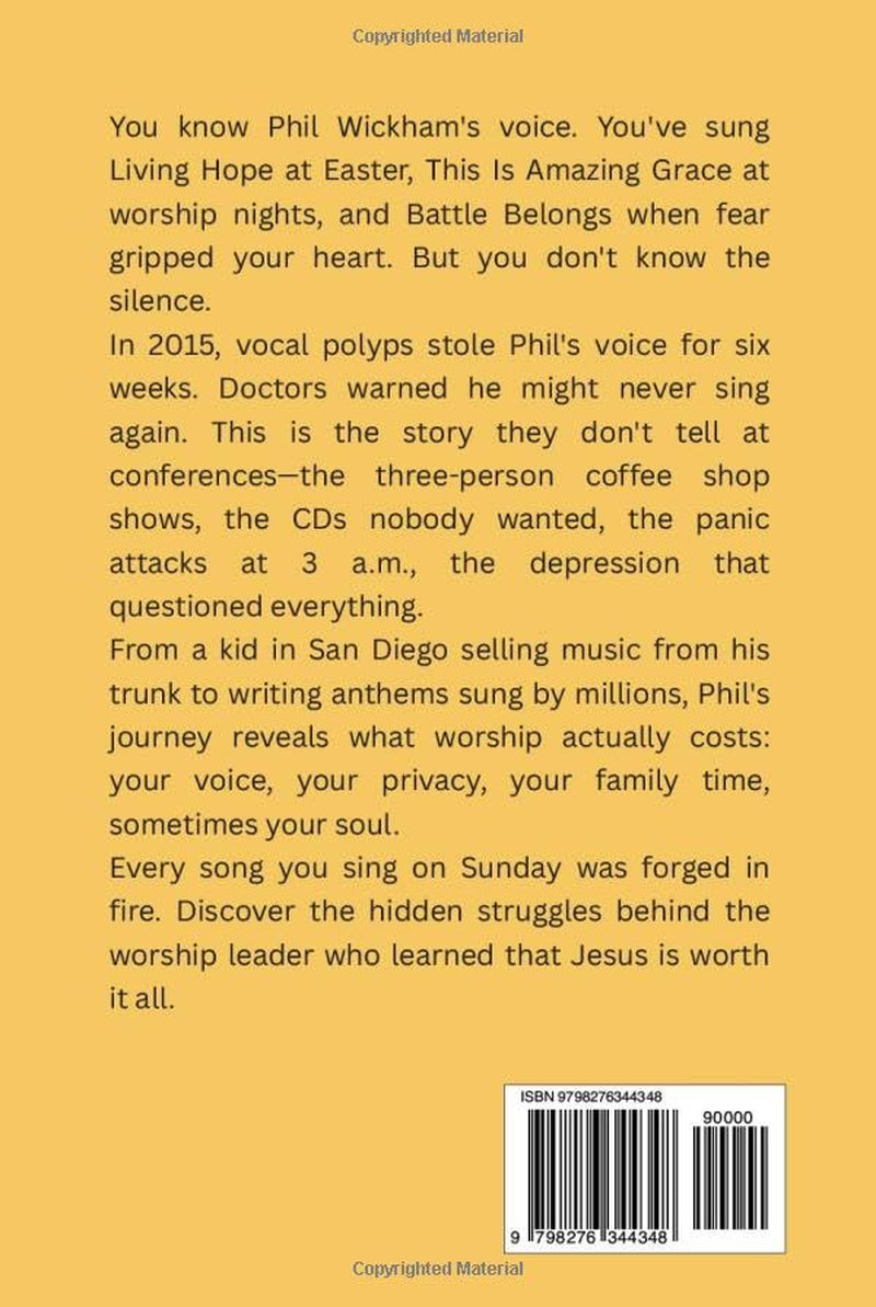 PHIL WICKHAM: WHEN WORSHIP COSTS EVERYTHING: The Hidden Struggles Behind the Songs You Sing Every Sunday