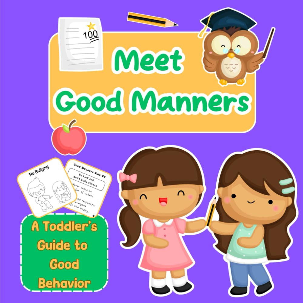 Meet Good Manners | A Toddler's Guide to Good Behavior for School and Home: Simple Etiquette Lessons for Kids Ages 3-5 with Fun Illustrations to ... and Preparing for the First Day of School