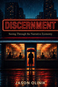 Discernment: Seeing Through the Narrative Economy