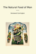 The Natural Food of Man (Classic Books)